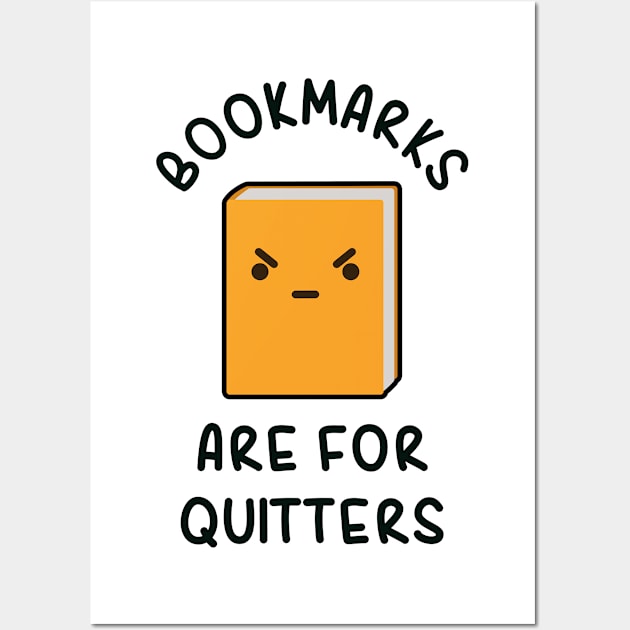 Bookmarks are for quitters - Funny Libarian Wall Art by Daytone